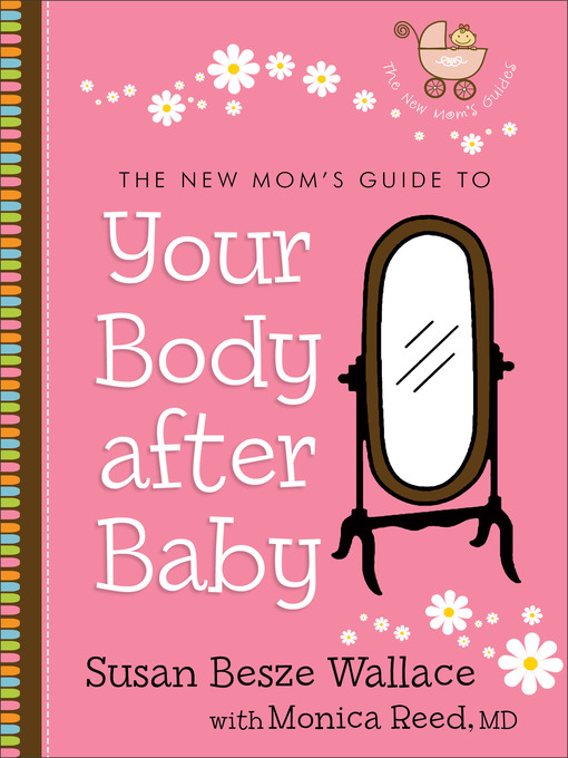 Title details for The New Mom's Guide to Your Body after Baby by Susan Besze Wallace - Available